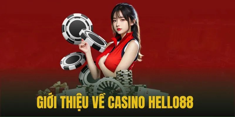 Casino Hello88 là một thiên đường giải trí đích thực