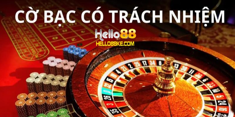 Chơi có trách nhiệm khi tham gia sản phẩm cá cược Hello88