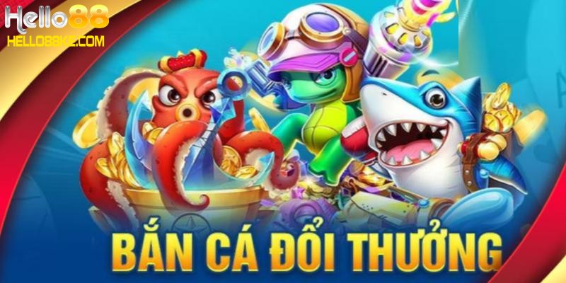 Game bắn cá đổi thưởng uy tín